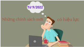 Chính sách nổi bật có hiệu lực từ tháng 9/2022