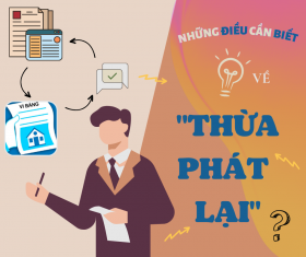 "Thừa phát lại" và những điều cần biết?